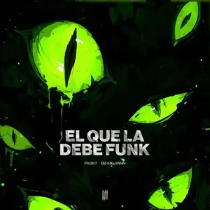El Que La Debe Funk – Fr3st Dj Millyann Vyrus آهنگ فانک