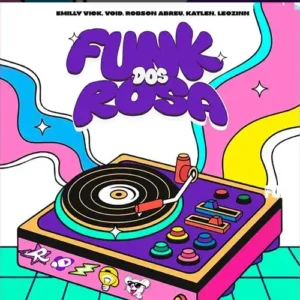 Funk Dos Rosa feat Leozinn Katlen – Emillyvick Void Robson Abreu آهنگ فانک