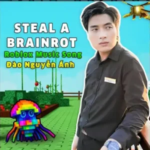 Steal A Brainrot roblox Music Song – Đào Nguyễn Ánh آهنگ فانک