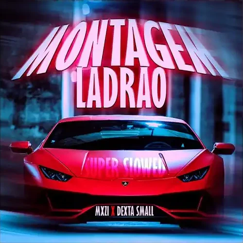 Montagem Ladrao Super Slowed – Dexta Small Mxzi پوستر آهنگ فانک Montagem Ladrao Super Slowed – Dexta Small Mxzi پوستر آهنگ فانک
