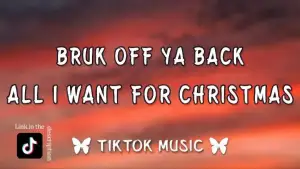Bruk Off Ya Back x All I Want For Christmas {Lyrics} Tiktik Remix (Mix by DJ SHADZY)-standard v2-1080w