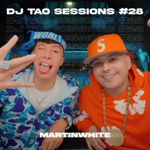 Martinwhite Dj Tao Turreo Sessions 28 – Dj Tao Martinwhite