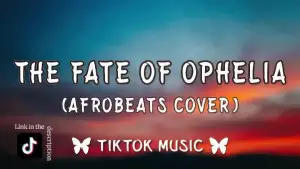 The Fate of Ophelia – Afrobeats (Taylor Swift Cover){Lyrics}-standard v2-1080w