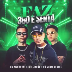 Faz 360 E Senta – Dj Jhow Beats Mc Lindão Mc Menor Mt Resumo Produto