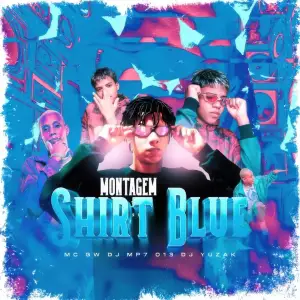 Montagem Shirt Blue – Dj Mp7 013 Dj Yuzak Mc Gw-standard v2-1080w Montagem Shirt Blue – Dj Mp7 013 Dj Yuzak Mc Gw-standard v2-1080w