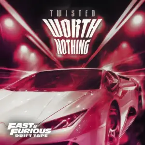 Worth Nothing feat Oliver Tree fast Furious Drift Tapephonk Vol 1 – Twisted Fast Furious The Fast Saga