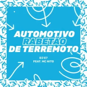 Automotivo Rabetão De Terremoto feat Mc Nito – Dj E7-standard v2-1080w Automotivo Rabetão De Terremoto feat Mc Nito – Dj E7-standard v2-1080w