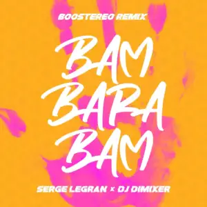 Bam Barabam Boostereo Remix - Serge Legran & DJ DimixeR