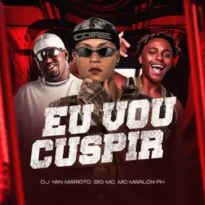Eu Vou Cuspir – Dj Yan Marioto Mc Marlon Ph Big Mc-standard v2-1080w Eu Vou Cuspir – Dj Yan Marioto Mc Marlon Ph Big Mc-standard v2-1080w
