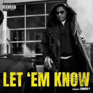 LET 'EM KNOW - T.I