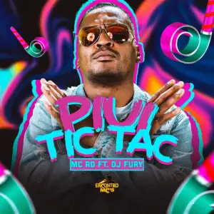 Piui Tic Tac feat. DJ Fury – Mc Rd Piui Tic Tac feat. DJ Fury - Mc Rd