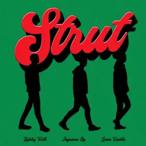 Strut - Ayanna Ife, Zeddy Will & Jenn Carter