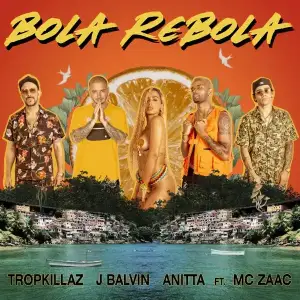 Bola-Rebola-feat-Mc-Zaac-Tropkillaz-J-Balvin-Anitta.webp