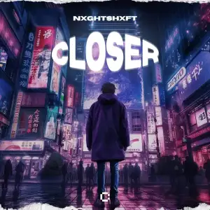 Closer-Nxghtshxft.webp Closer-Nxghtshxft.webp