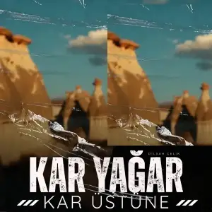 Kar-Yagar-Kar-Ustune-Dilsah-Celik.webp