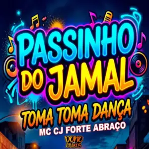Passinho-Do-Jamal-Toma-Toma-Danca-Mc-Cj-Forte-Abraco-Cj-Forte-AbraCo-Dono-Dos-Fluxos.webp